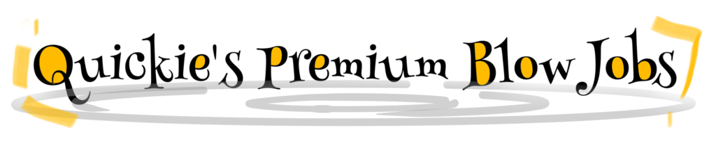Quickie Premium BlowJobs